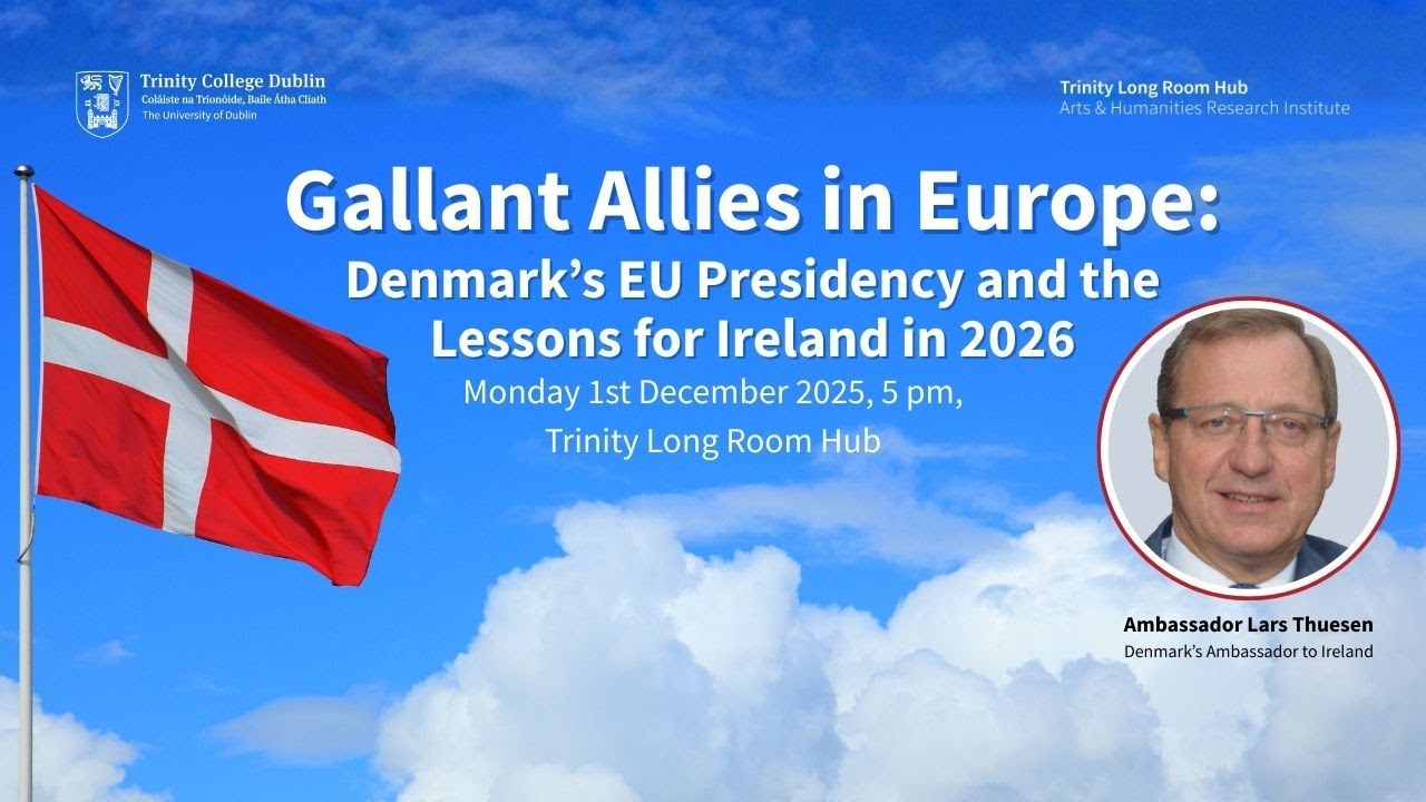 Gallant Allies in Europe: Denmark’s EU Presidency and the Lessons for Ireland in 2026