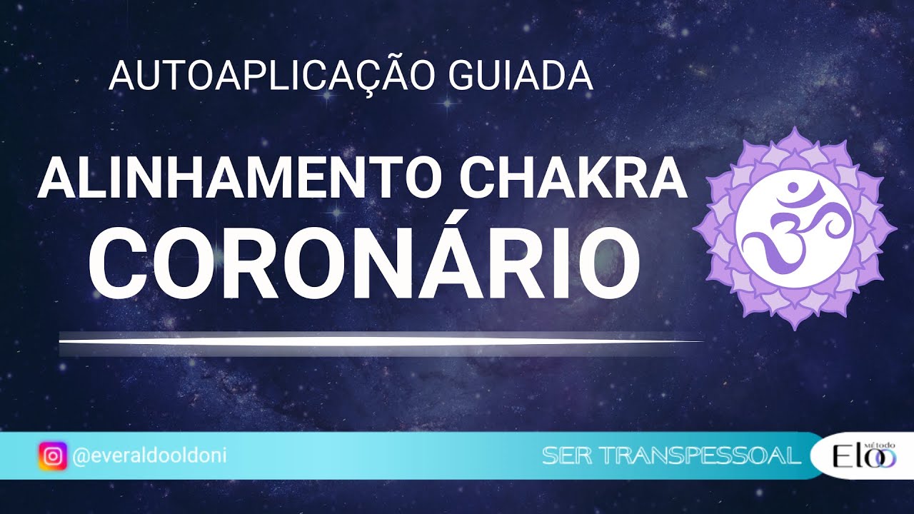CHAKRA CORONÁRIO – AUTOAPLICAÇÃO GUIADA  Espiritualidade, Conexão e Consciência Universal