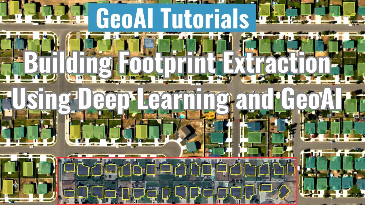 GeoAI Tutorial 5: Building Footprint Extraction Using Deep Learning and GeoAI