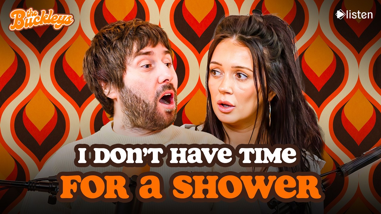 I Don't Have Time For A Shower : The Buckleys Podcast Episode 69