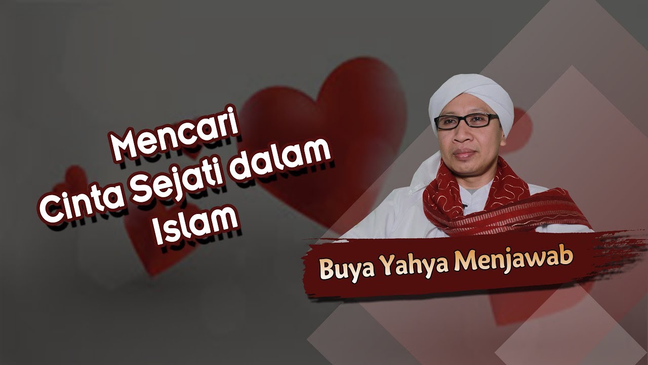 Mencari Cinta Sejati dalam Islam - Buya Yahya Menjawab