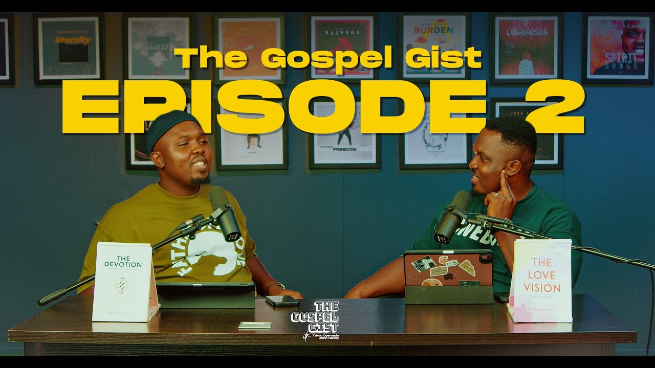 GOSPEL GIST | EPISODE 2 | with @taiwooyemade and @johnkennyoyemade