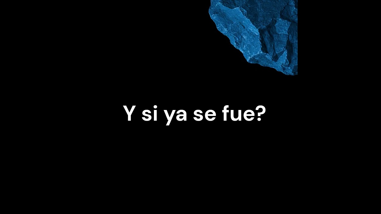 Y si ya se fue?