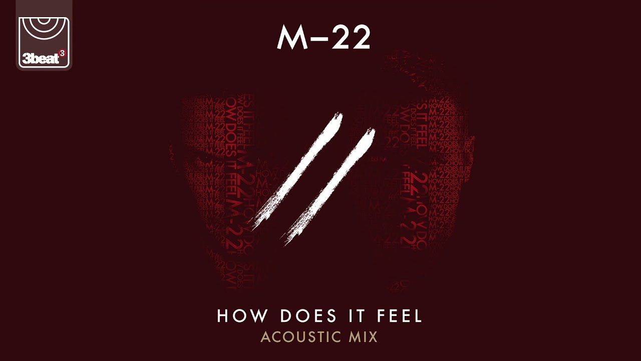 M-22 - How Does It Feel (Acoustic)