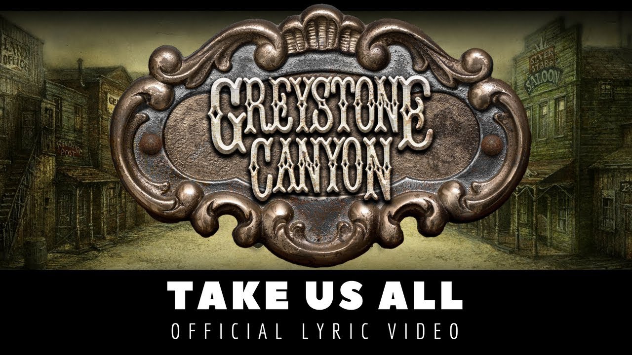GREYSTONE CANYON - Take Us All (OFFICIAL LYRIC VIDEO)