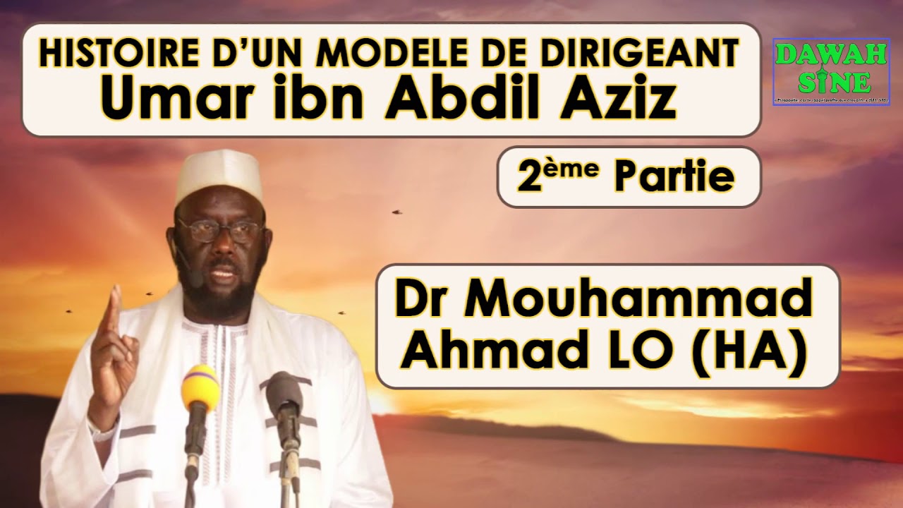 Histoire d'un modèle de dirigeant (Umar ibn Abdel Aziz) Partie 2 || Dr Mouhammad Ahmad LO (HA)