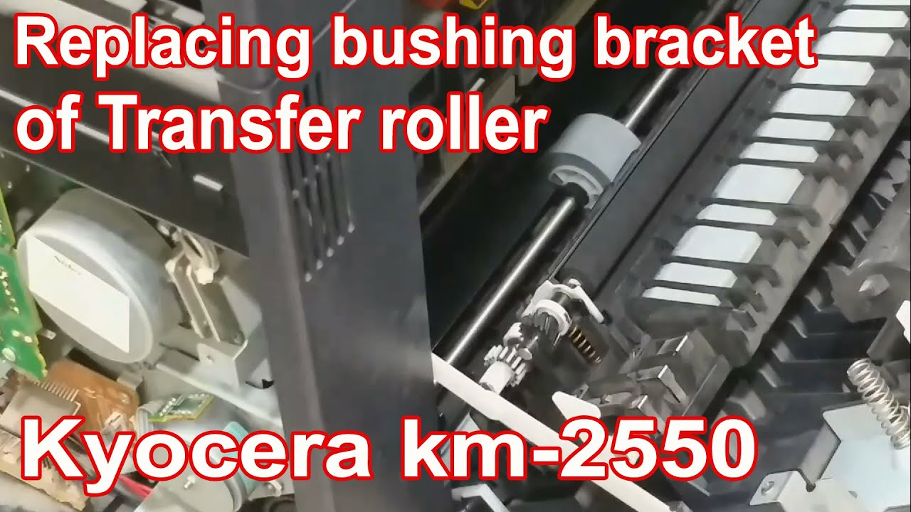 Light Printing | Kyocera KM-2550 | Replacing of Transfer Roller Bushing Bracket |  (SOLVED)