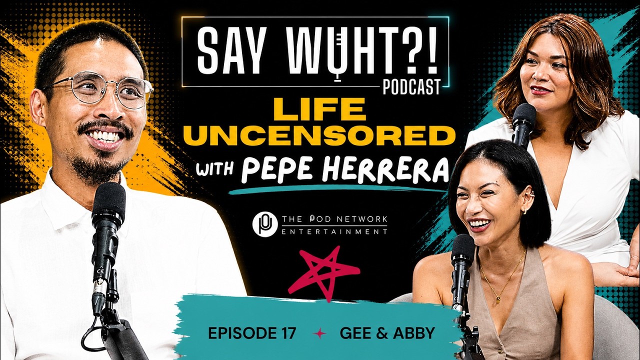 Ep 17: Life Uncensored with Pepe Herrera