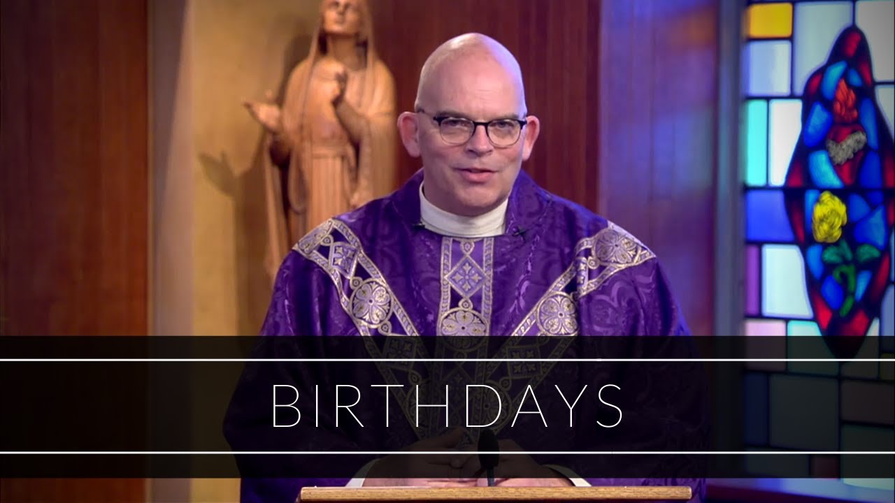 Birthdays | Homily: Father Robert Casey