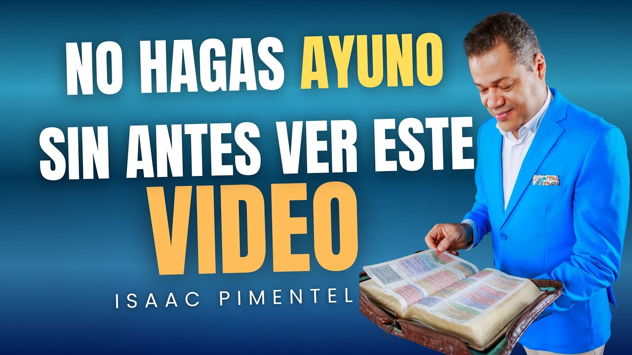 🔴 NO HAGAS AYUNO SIN ANTES VER ESTE VIDEO🔴  || Pastor Isaac Pimentel