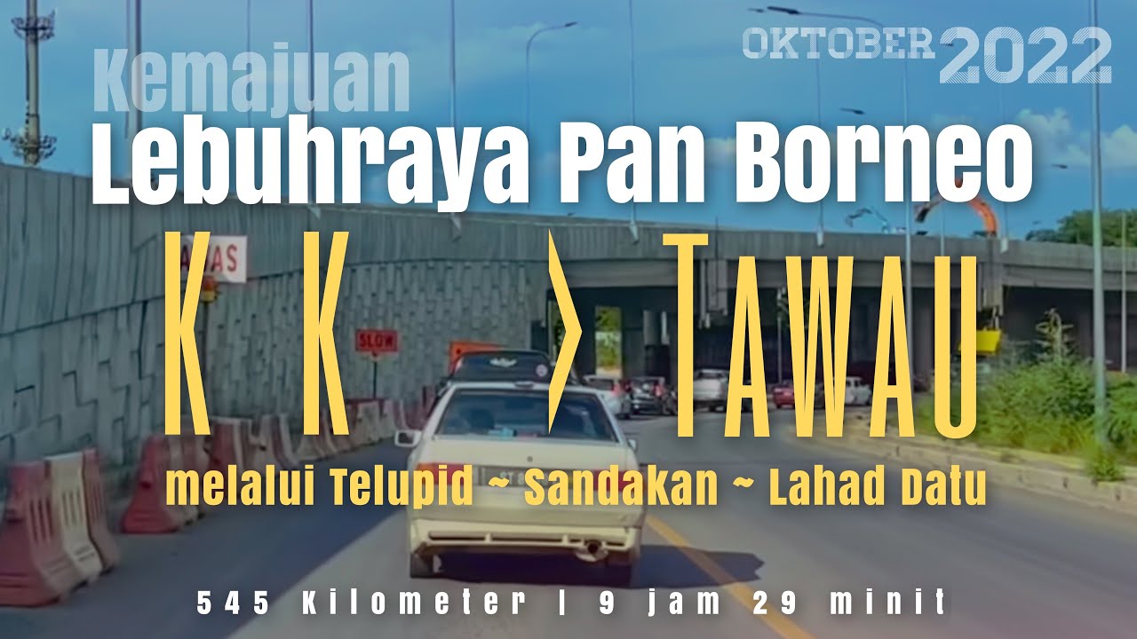 #jalan_b22 | KK-TWU Perjalanan dari Kota Kinabalu ke Tawau, Sabah | Kemajuan Lebuhraya Pan Borneo