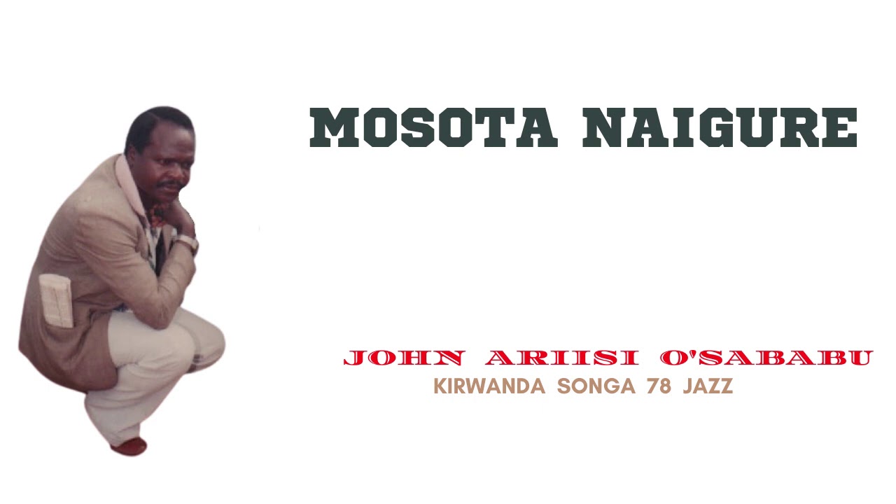 MOSOTA NAIGURE - JOHN ARIISI O'SABABU (KIRWANDA SONGA 78 JAZZ)