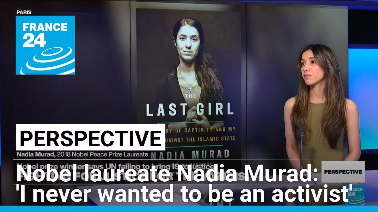 Nobel Peace Prize laureate Nadia Murad: 'I never wanted to be an activist' • FRANCE 24 English