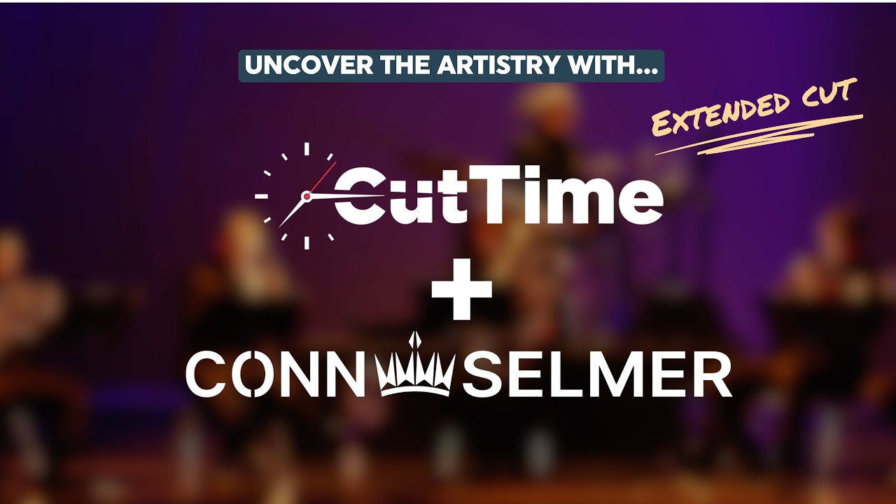 CutTime + Conn Selmer  Uncover the Artistry Story Extended Version
