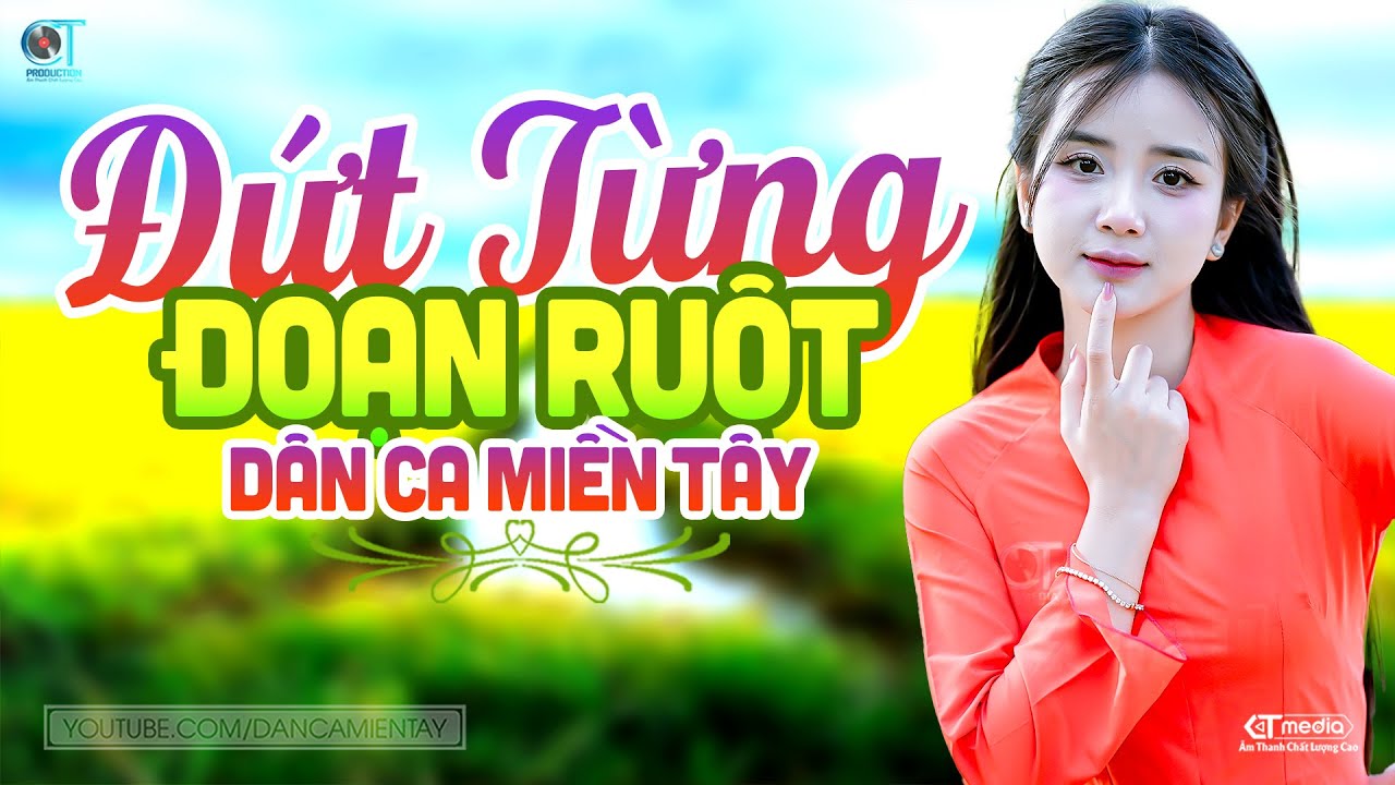 Đứt Từng Đoạn Ruột - LK Dân Ca Miền Tây 2026, Nhạc Trữ Tình Quê Hương Chọn Lọc - Dân Ca Miền Tây