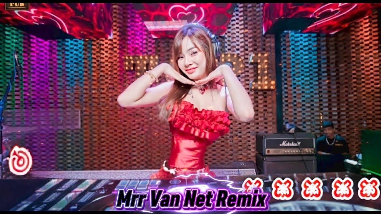 🎵👅Mrr Van Net Remix 🥁🎵Vailerng Vip 2026🥁💃Remix in Club Club 💞🚦🚀 Nonstop Vip 2026 and 2027👯🎭
