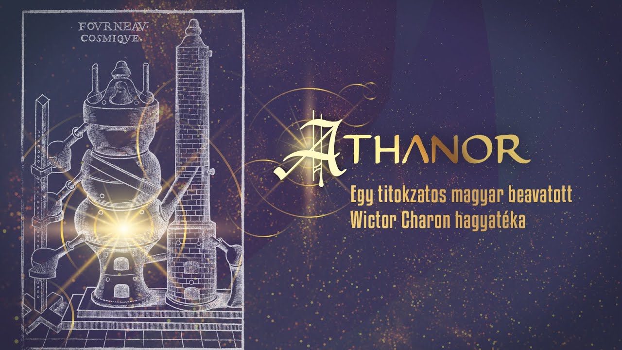 Egy titokzatos magyar beavatott - Wictor Charon hagyatéka - Ruzsa Ágota | Athanor műsor