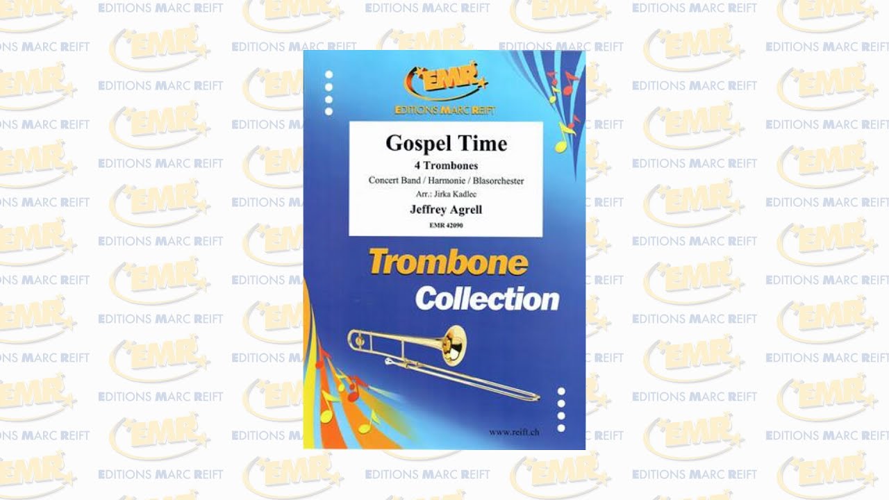 Editions Marc Reift - Gospel Time Jeffrey Agrell, Arr.: J. Kadlec) - for 4 Trombones & Concert Band