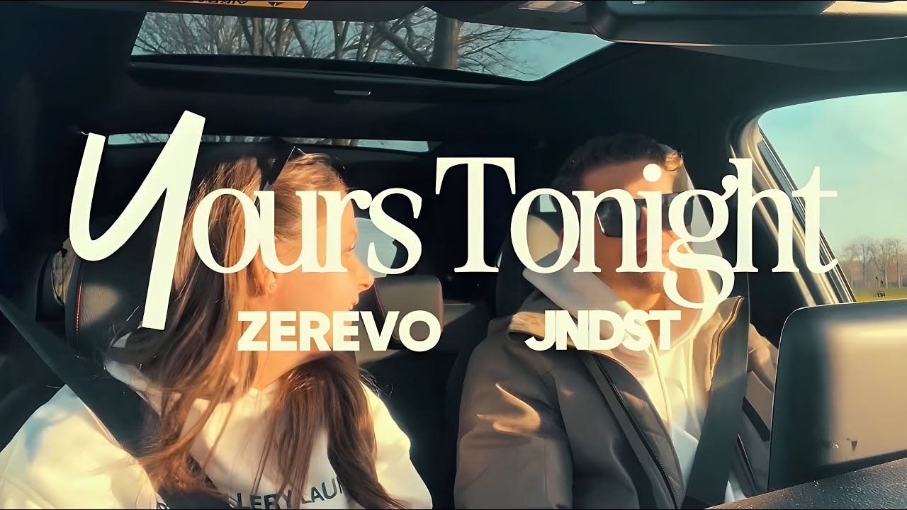 JNDST & Zerevo - Yours Tonight (Official Video)