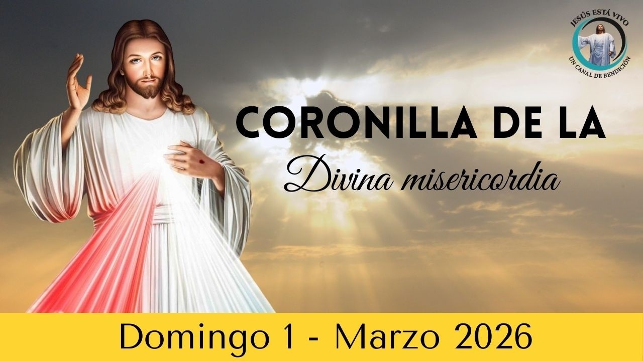 CORONILLA DE LA DIVINA MISERICORDIA DOMINGO 1 DE MARZO 2026