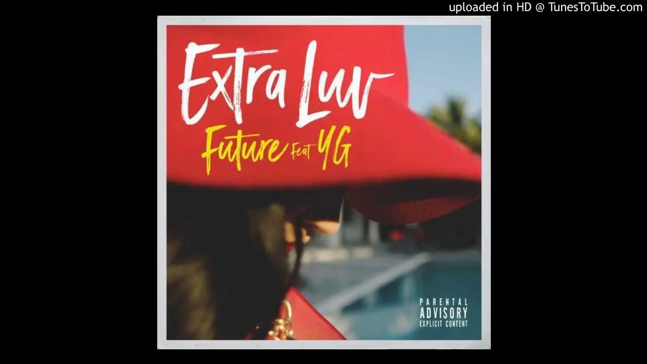 Extra Luv- Future ft. YG