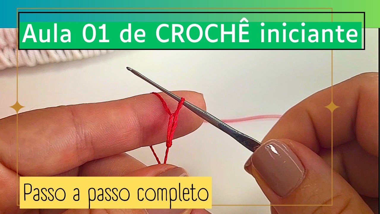 Como aprender crochê | Aula de Crochê Iniciante com passo a passo completo (Ponto corrente)