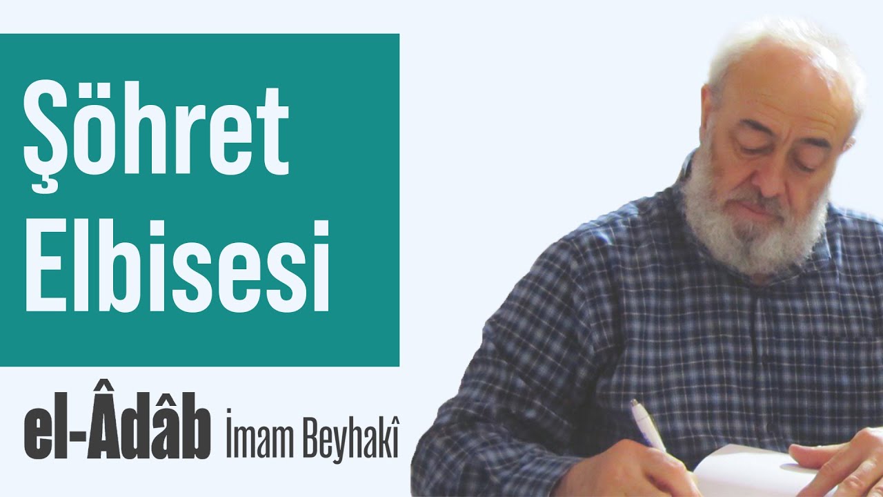 Şöhret Elbisesi - el-Âdâb - 36 - İmam Beyhakî | Mehmet Emin Akın