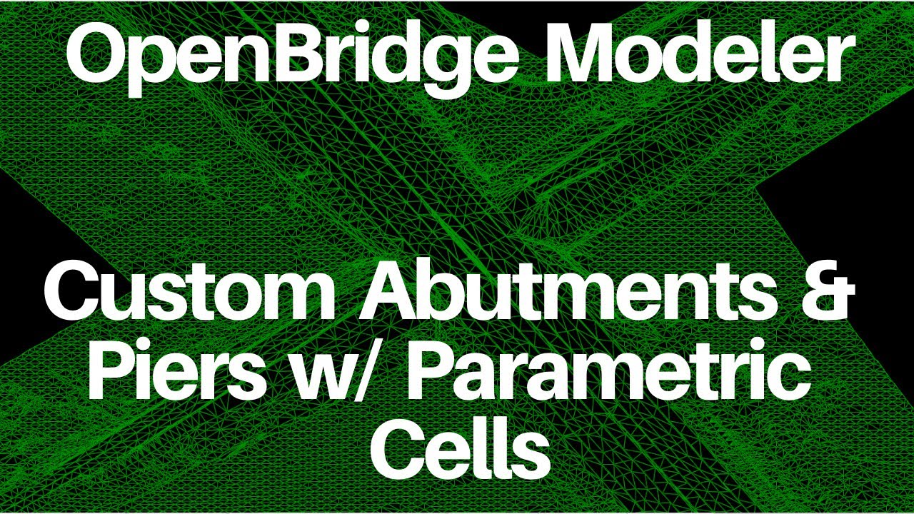 OpenBridge Modeler - Custom Abutments & Piers with Parametric Cells (Functional Components)