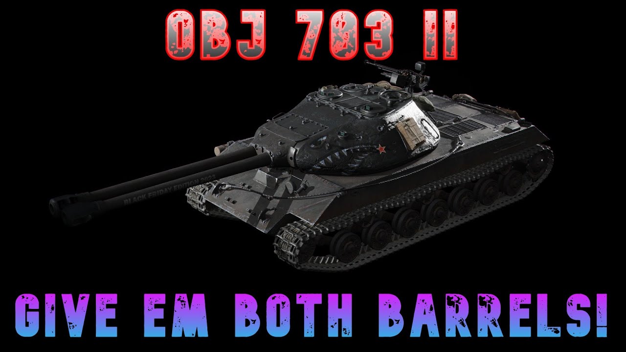 Obj 703 II Black Give Em Both Barrels! ll Wot Console - World of Tanks Modern Armour