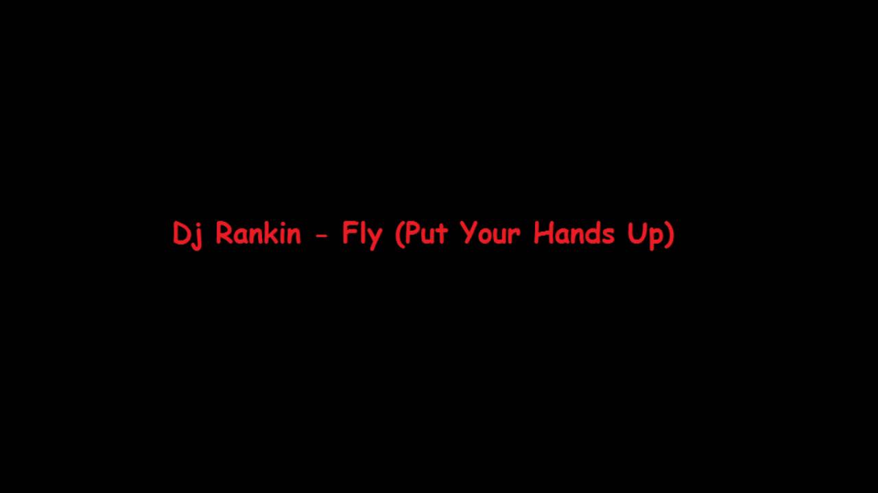 Dj Rankin - Fly Put Your Hands Up