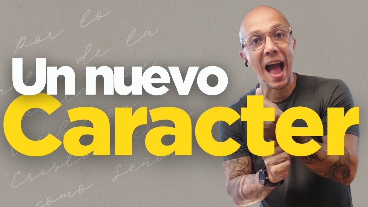 Ep.17 Un carácter nuevo / Colosenses 3:12