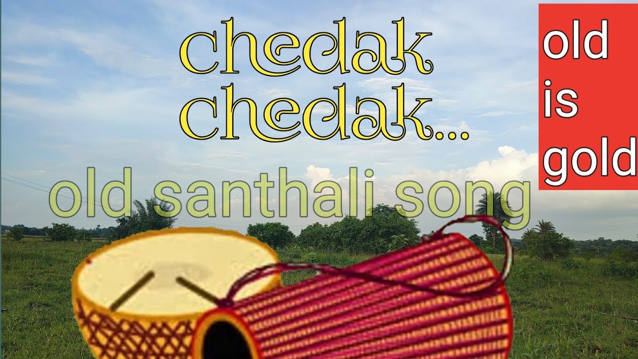 Chedak chedak gatin disa miya aam santhali song/ old santhali song
