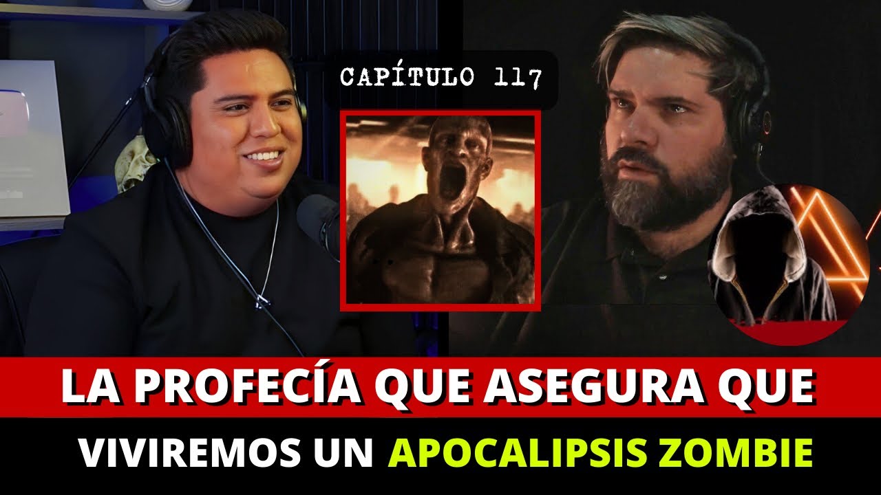 117 | La profec&iacute;a que asegura qu&eacute; viviremos un apocalipsis ZOMBIE | FT @HABLEMOSDELOQUENOEXISTE