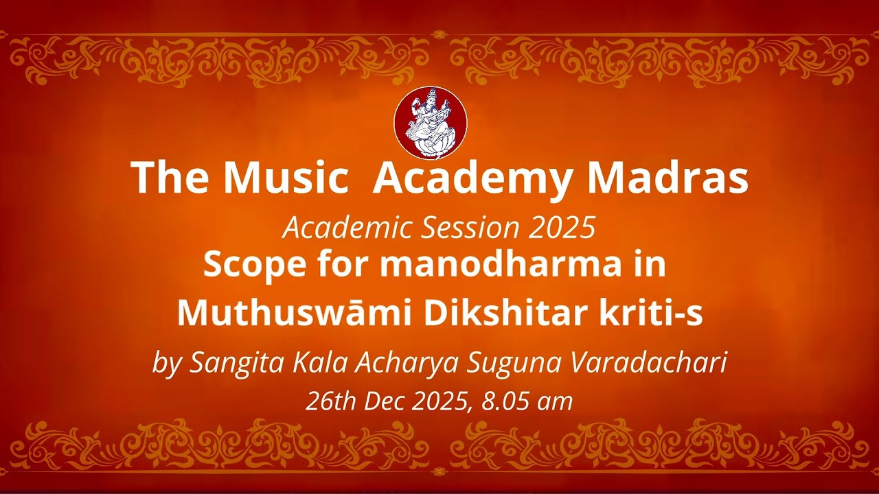 LecDem 20 Academic Session by Sangita Kala Acharya Suguna Varadachari at The Music Academy Madras