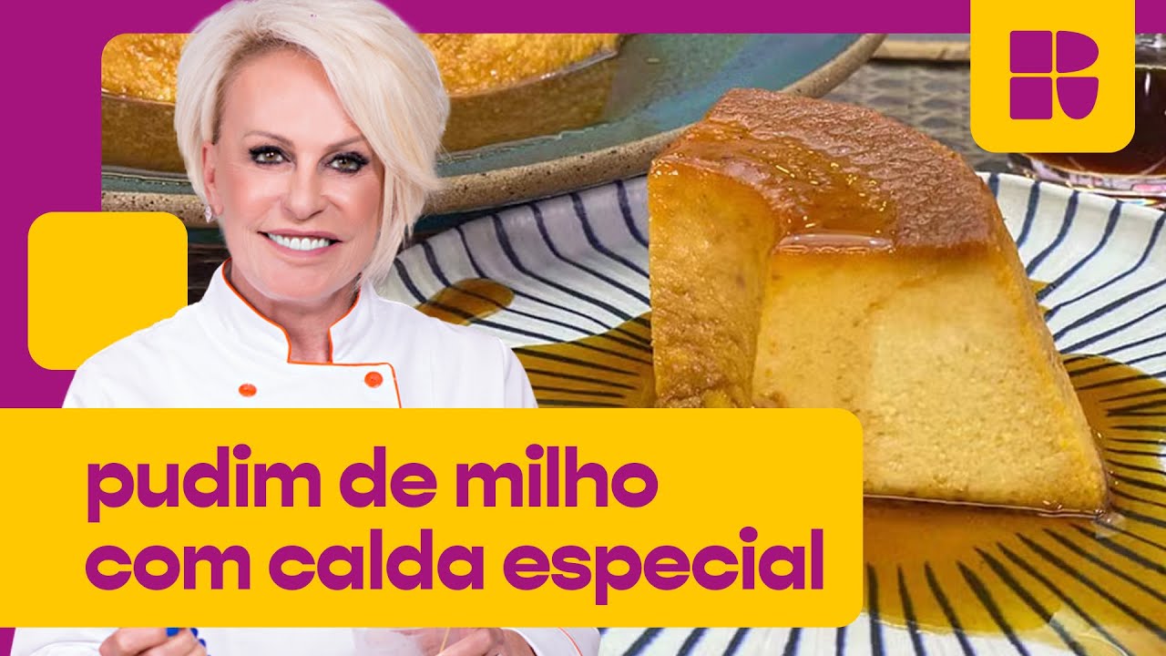 Pudim de milho com CALDA ESPECIAL que vai te SURPREENDER 🍮 | Ana Maria Braga | Mais Você