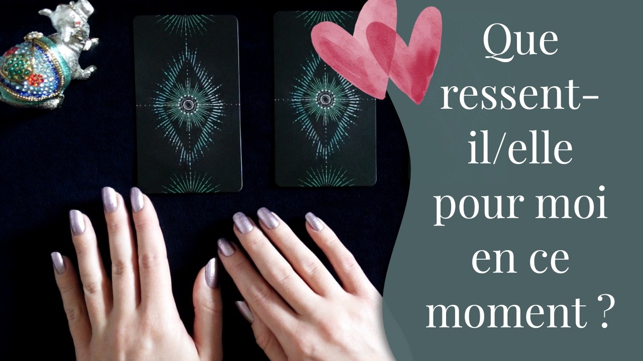 QUE RESSENT-IL/ELLE POUR MOI EN CE MOMENT ? - Tirage de Tarot à choix