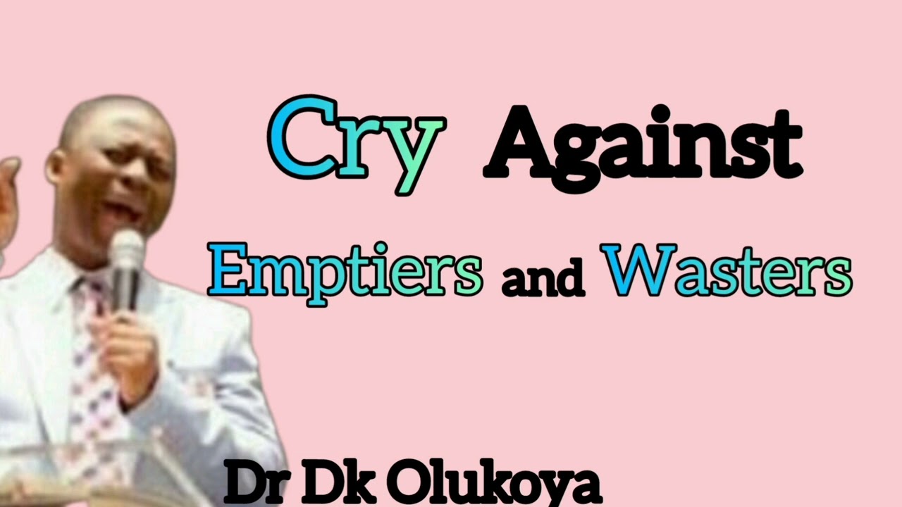 War Against Emptiers and Wasters of Destinys - Dr Dk Olukoya