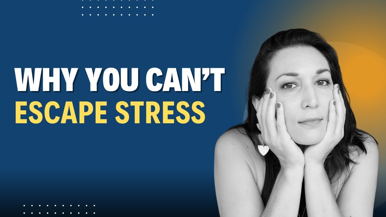Why You Can’t Escape Stress, Even When Life’s Going Well