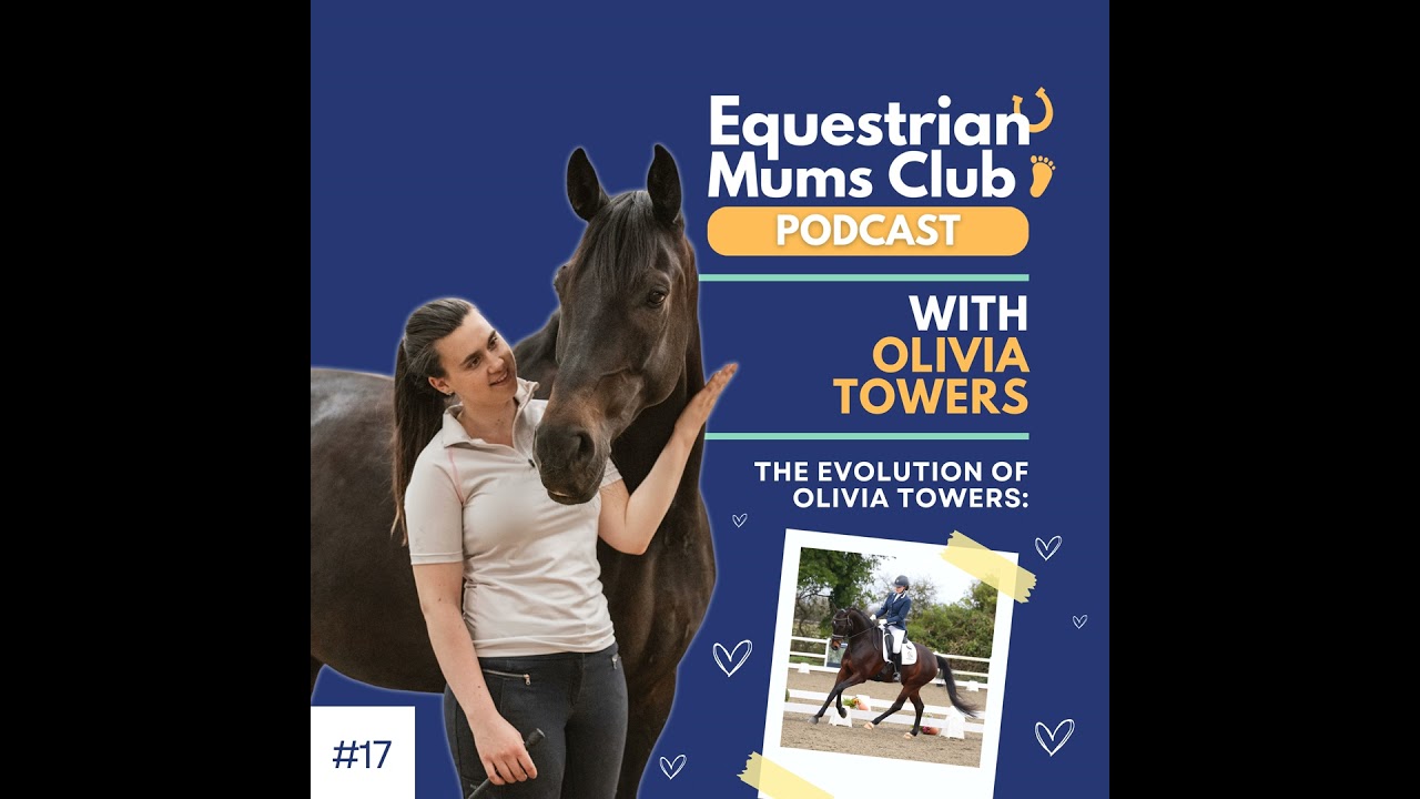 #17 The Evolution of Olivia Towers | Equestrian Mums Club x Olivia Towers