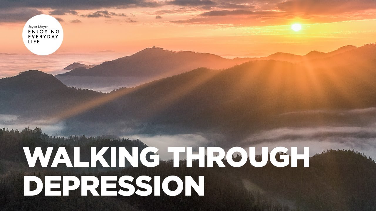 Walking Through Depression | Enjoying Everyday Life | Joyce Meyer