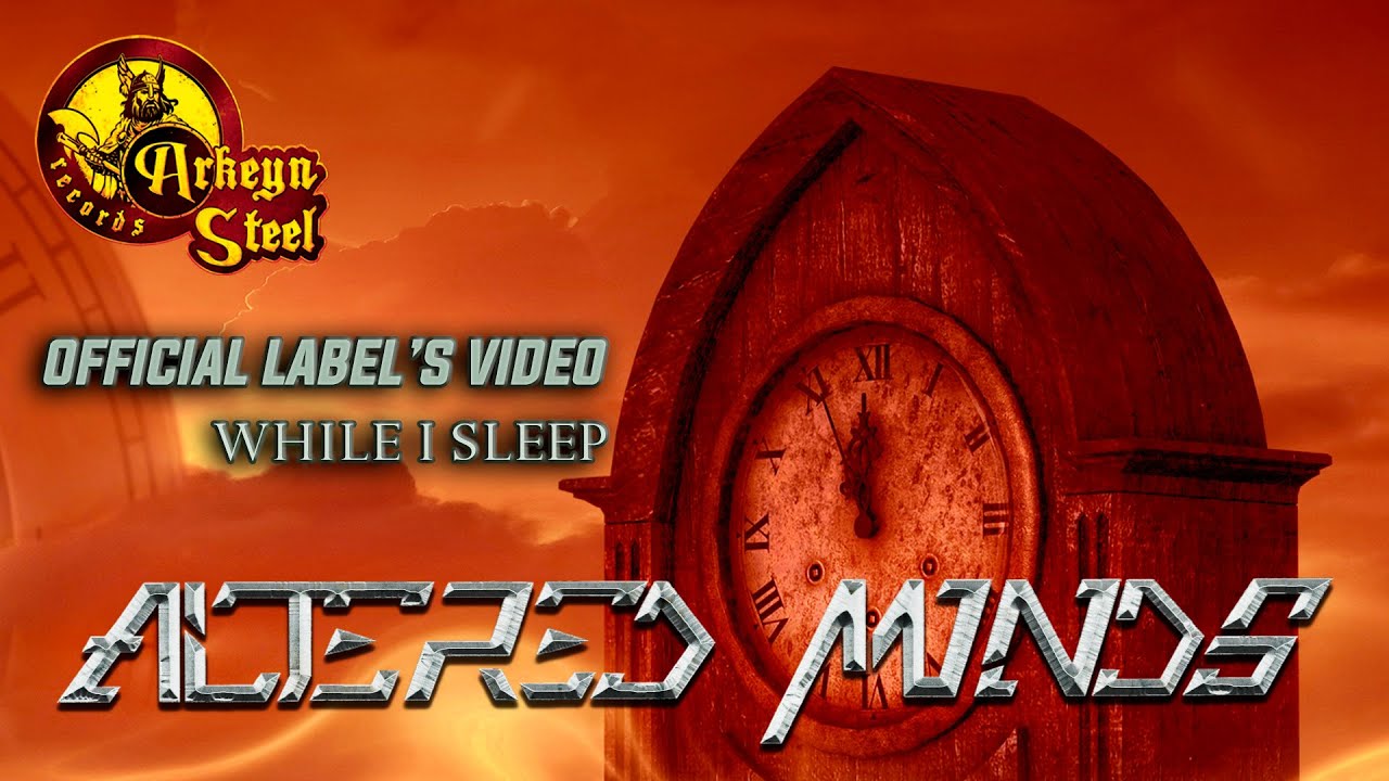 Altered Minds - While I Sleep HD (Arkeyn Steel Records) 2022