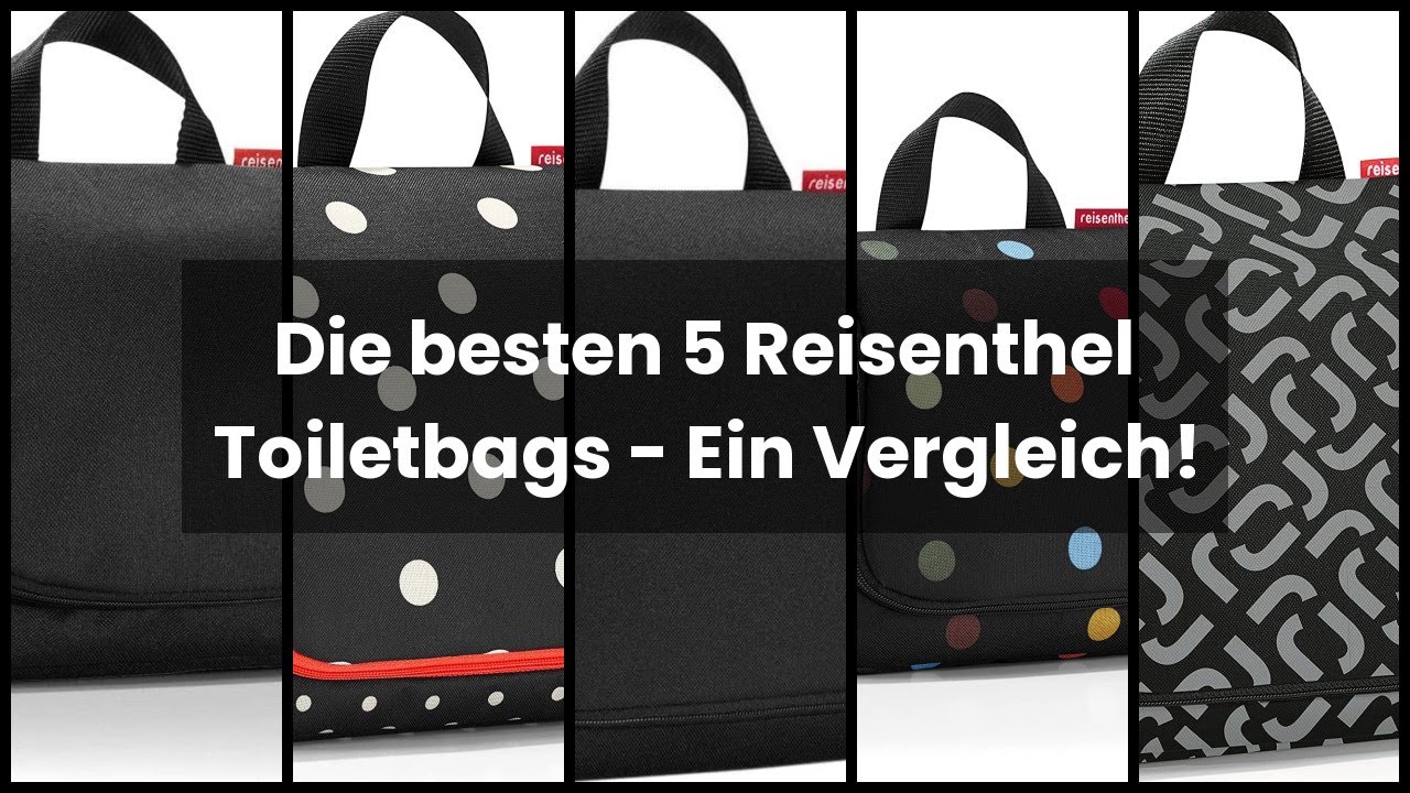 【REISENTHEL TOILETBAG】Die besten 5 Reisenthel Toiletbags - Ein Vergleich! 🙂