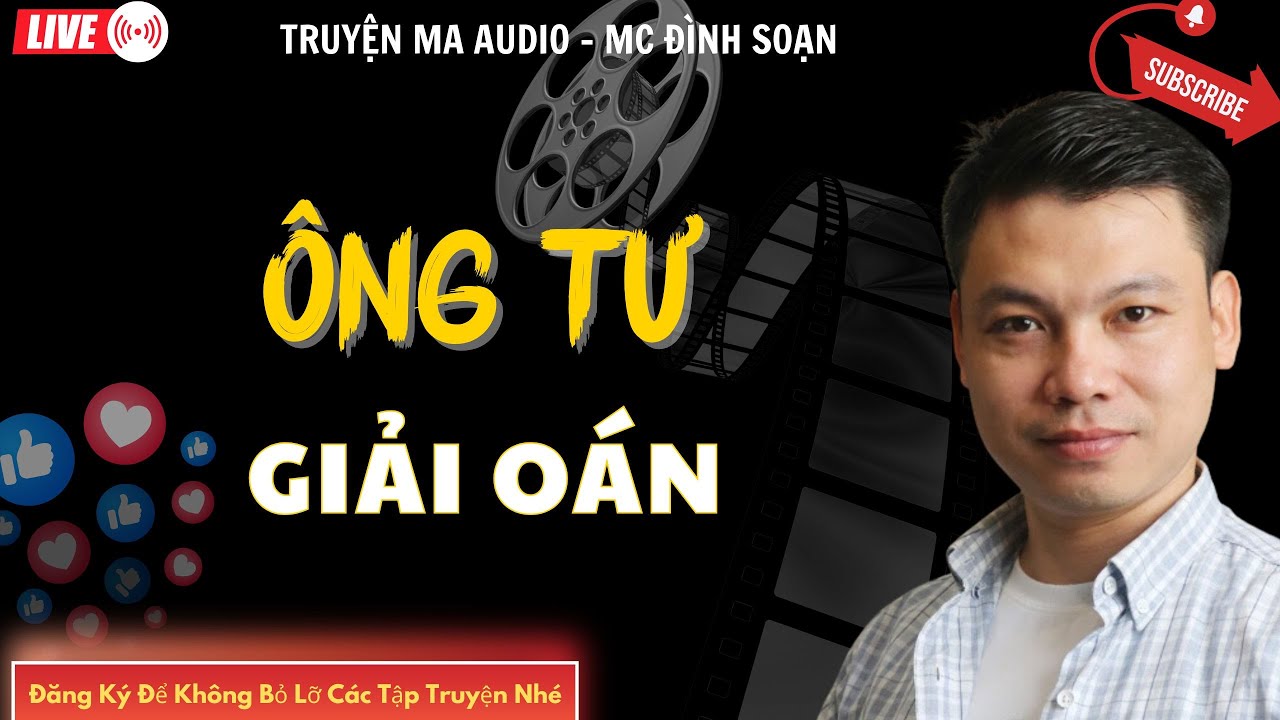 TRUYỆN MA AUDIO : ÔNG TƯ GIẢI OÁN | TRUYỆN KỂ ĐÌNH SOẠN | TRUYỆN MA CÓ THẬT