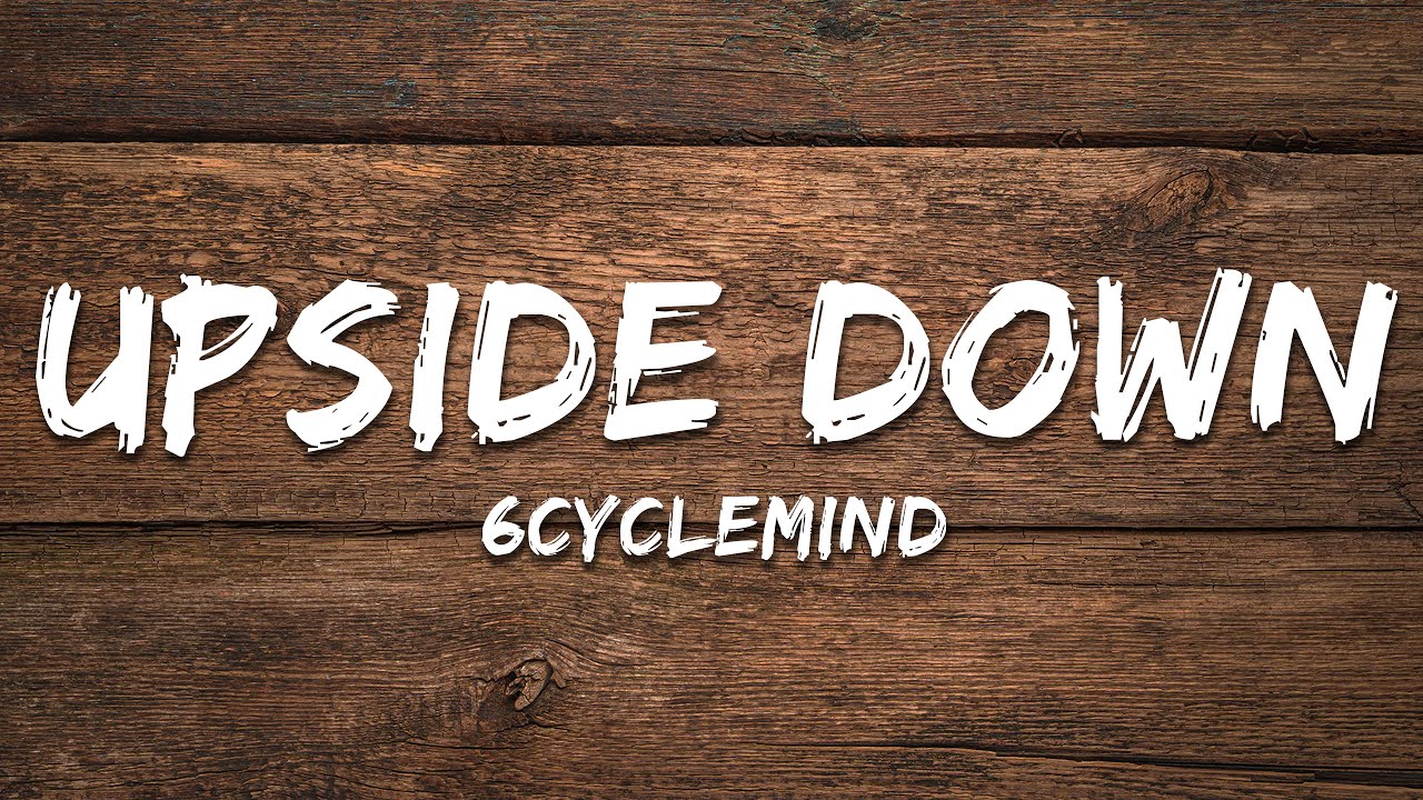 6cyclemind - Upside Down (Lyrics)