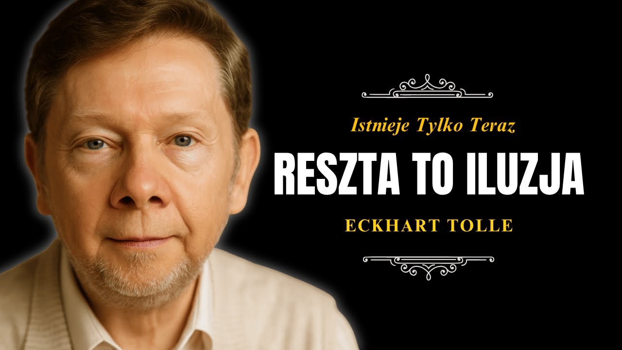 Nie Ma Przeszłości ani Przyszłości – Jest Tylko Teraz | Eckhart Tolle