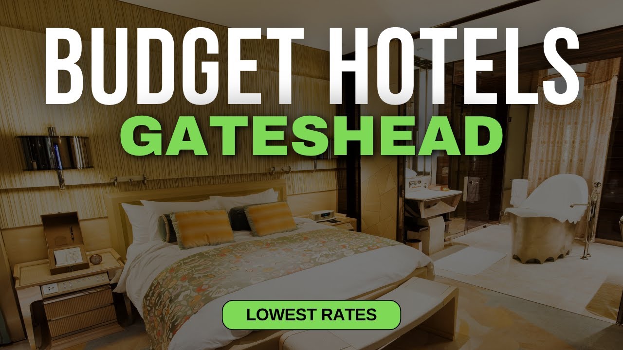 Best Budget Hotels in Gateshead | Top 10 Hotels in Gateshead