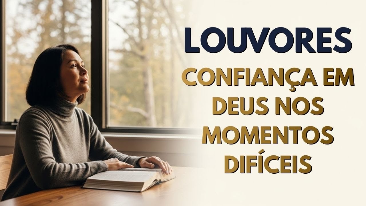 Confiança em Deus nos Momentos Difíceis | Louvores Gospel para Fortalecer a Fé -  EFATHEN MUSIC