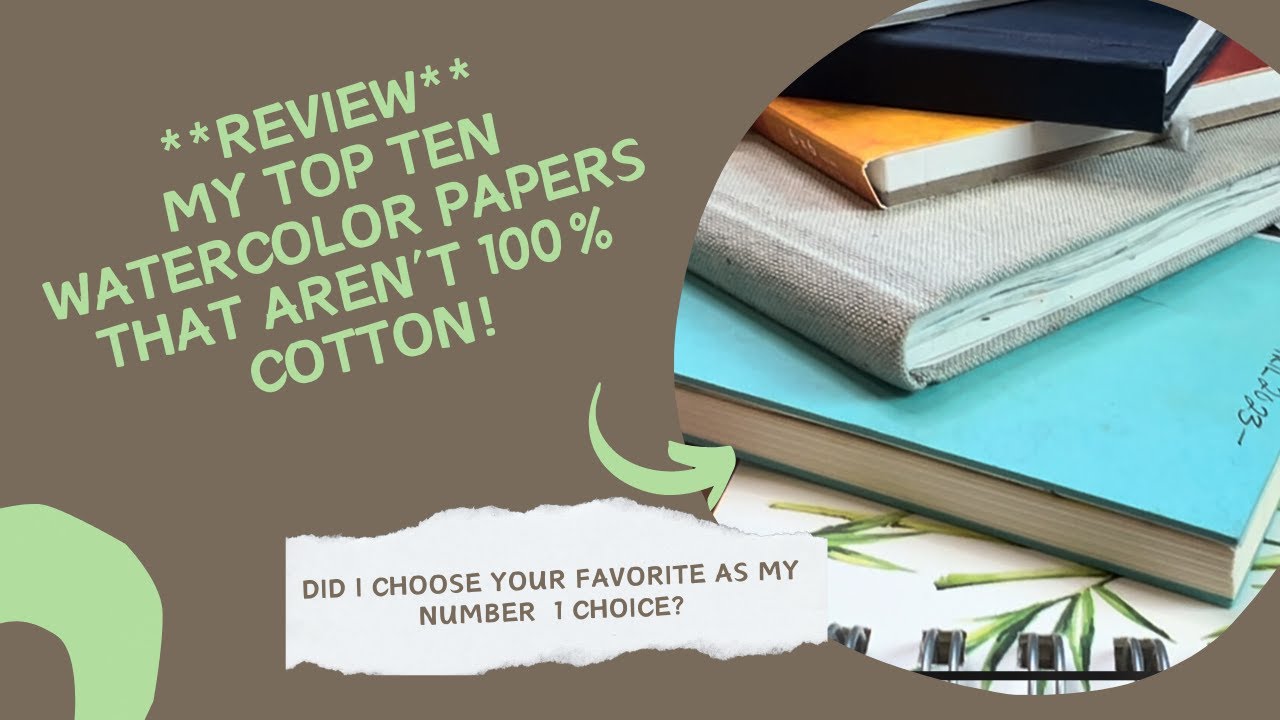 Review | My Top Ten Watercolor Papers That Aren't 100% Cotton!