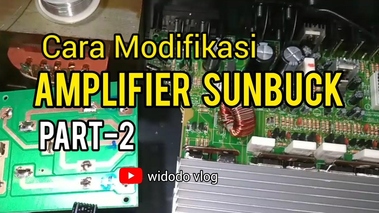 Cara Modifikasi Amplifier SUNBUCK  Seri-2