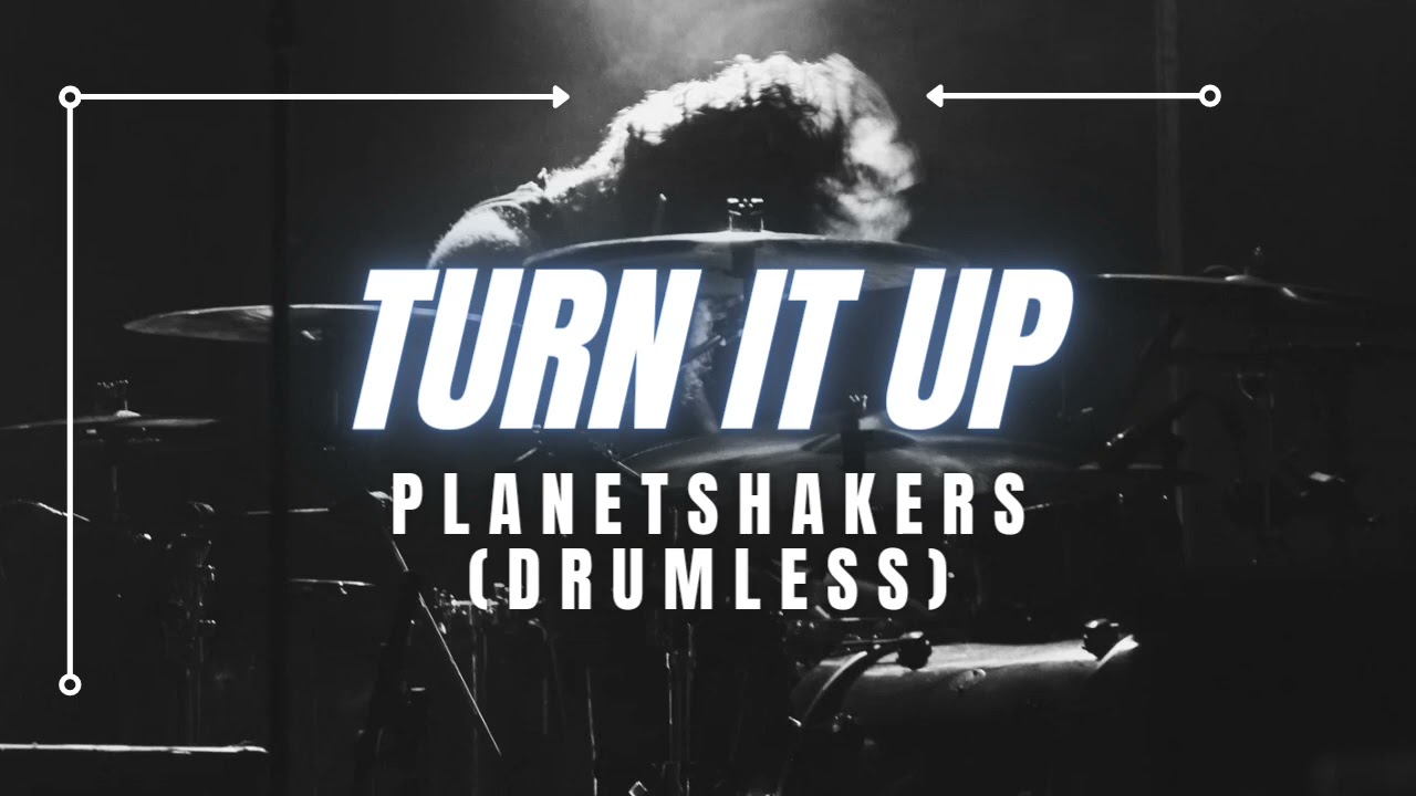 Turn It Up - Planetshakers (Drumless)